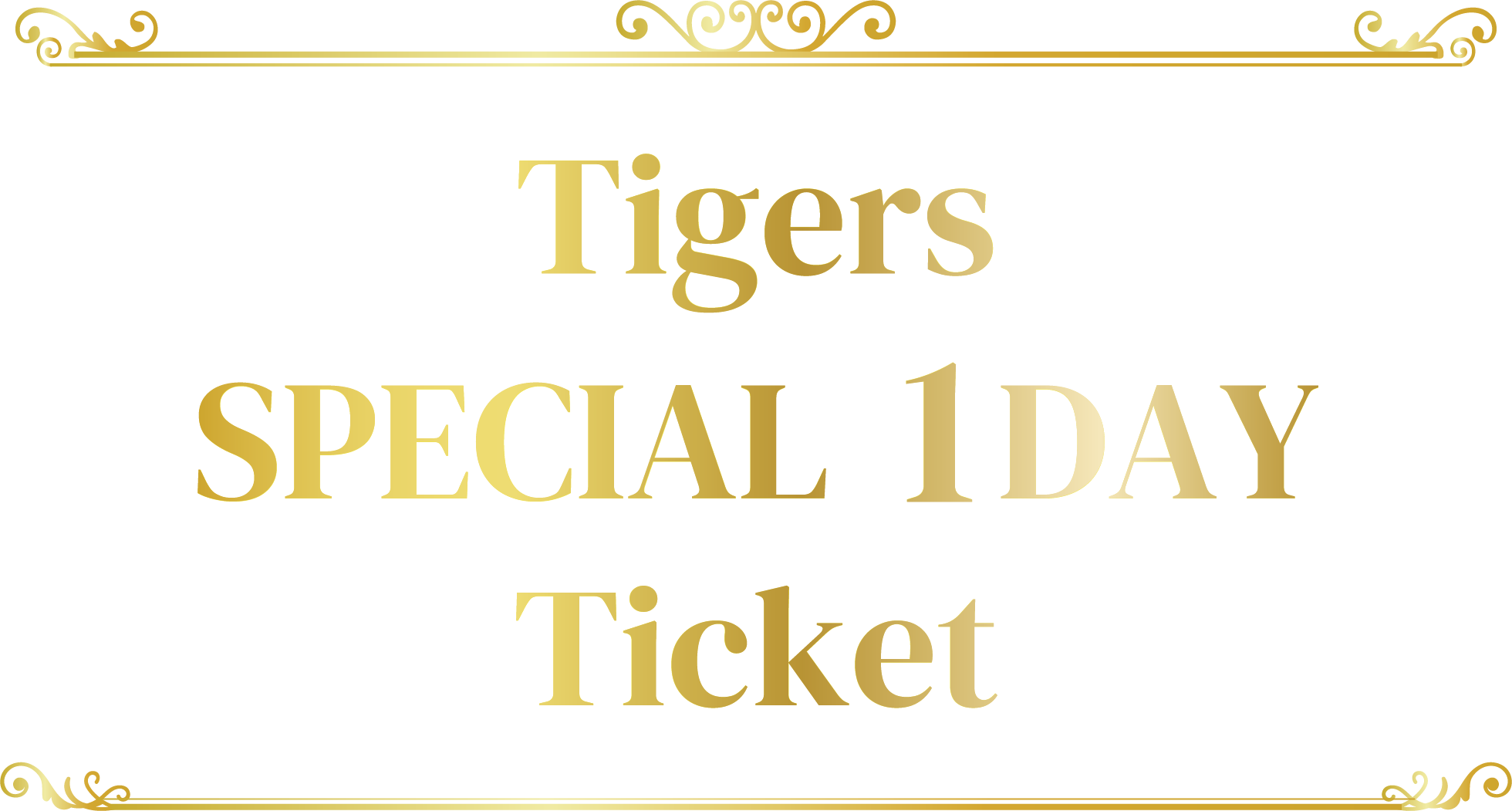 Tigers SPECIAL 1DAY Ticket